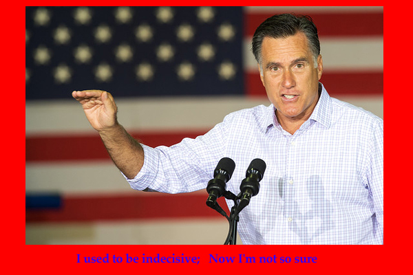 Romney: 'I used to be decisive; now I not so sure'
