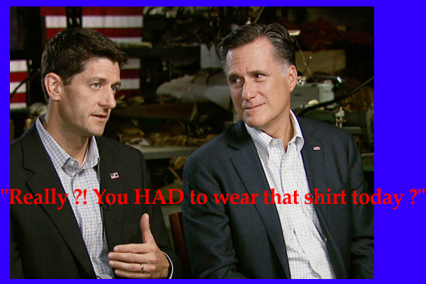 Romney telling Ryan 'Really You HAD to wear that shirt today'